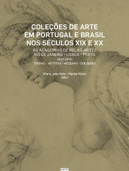 Coleções de Arte em Portugal e Brasil nos Séculos XIX e XX: As academias de Belas-Artes do Rio de Janeiro, de Lisboa e do Porto (1816-1836)