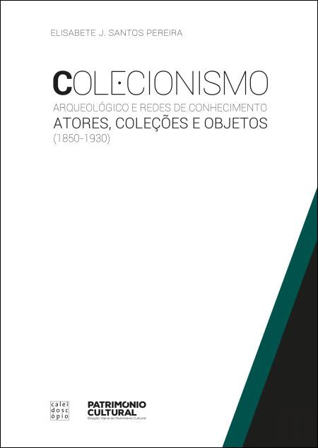 Colecionismo Arqueológico e Redes de Conhecimento: Atores, Coleções e Objetos (1850-1930)