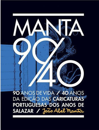 Manta 90/40: 90 Anos de vida, 40 anos da edição das caricaturas portuguesas dos anos de Salazar