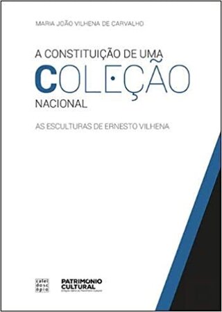 A Constituição de uma Coleção Nacional: As Esculturas de Ernesto Vilhena