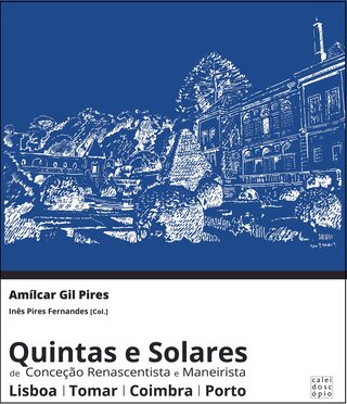 Quintas e Solares de Conceção Renascentista e Maneirista: Lisboa, Tomar, Coimbra, Porto