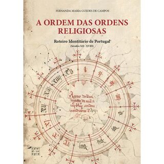 A Ordem das Ordens Religiosas: Roteiro Identitário de Portugal (Séculos XII - XVIII)