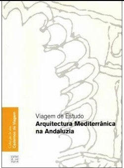 Arquitectura Mediterrânica na Andaluzia: Viagem de Estudo