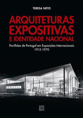 Arquiteturas Expositivas e Identidade Nacional: Pavilhões de Portugal em Exposições Internacionais 1915-1970
