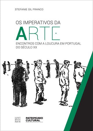 Os Imperativos da Arte: Encontros com a loucura em Portugal no século XX