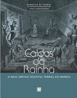 Caldas da Rainha – O mais antigo hospital termal do mundo