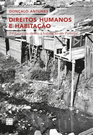 Direitos Humanos e Habitação: Evolução do direito à habitação em Portugal