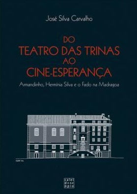Do Teatro das Trinas ao Cine-Esperança: Armandinho, Hermínia Silva e o Fado na Madragoa