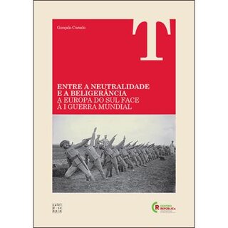 Entre a Neutralidade e a Beligerância: A Europa do Sul Face à I Guerra Mundial 