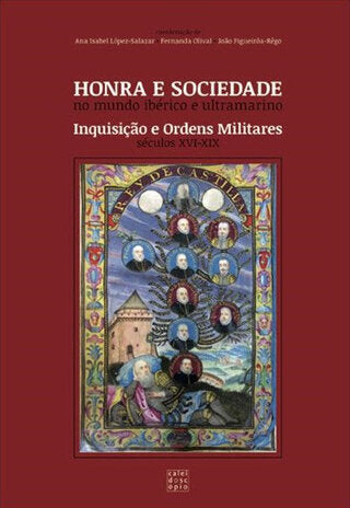 Honra e Sociedade no Mundo Ibérico e Ultramarino: Inquisição e Ordens Militares (séculos XVI-XIX)