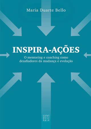 Inspira-ações: O mentoring e coaching como desafiadores da mudança e evolução