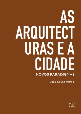 As Arquitecturas e a Cidade: Novos paradigmas