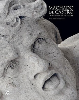 Machado de Castro: Da Utilidade da Escultura