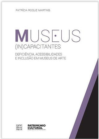 Museus (In)capacitantes: Deficiência, Acessibilidades e Inclusão em Museus de Arte