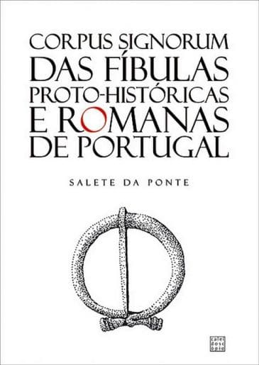 Corpus Signorum das Fíbulas Proto-Históricas e Romanas de Portugal