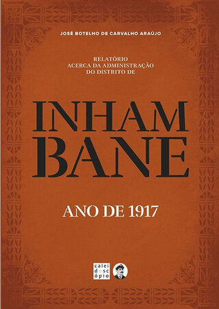Relatório acerca da Administração do Distrito de Inhambane: Ano de 1917