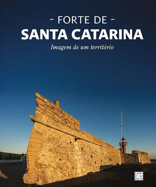 Forte de Santa Catarina: Imagem de um Território