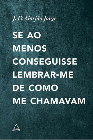 Se ao menos conseguisse lembrar-me de como me chamavam