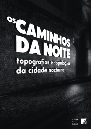 Os Caminhos da Noite – topografias e topologias da cidade nocturna